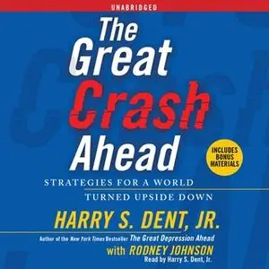 «The Great Crash Ahead: Strategies for a World Turned Upside Down» by Harry S. Dent