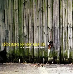 Goonies Never Say Die - In A Forest Without Trees (2010)