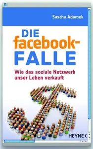 Die facebook-Falle: Wie das soziale Netzwerk unser Leben verkauft (Repost)