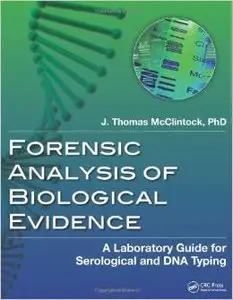 Forensic Analysis of Biological Evidence: A Laboratory Guide for Serological and DNA Typing (repost)