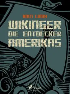«Wikinger - Die Entdecker Amerikas» by Knut Lindh