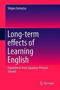 Long-term effects of Learning English: Experiences from Japanese Primary Schools 