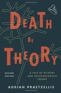 Death by Theory: A Tale of Mystery and Archaeological Theory (repost)