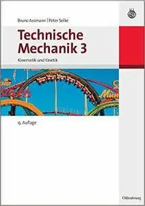 Technische Mechanik 3: Band 3: Kinematik und Kinetik (Repost)