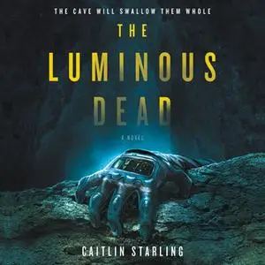 «The Luminous Dead» by Caitlin Starling