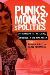 Punks, Monks and Politics : Authenticity in Thailand, Indonesia and Malaysia