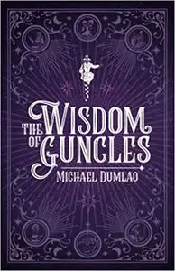 The Wisdom of Guncles