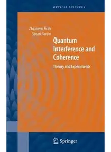 Quantum Interference and Coherence: Theory and Experiments (Springer Series in Optical Sciences) by Stuart Swain [Repost]