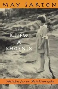 I Knew a Phoenix: Sketches for an Autobiography