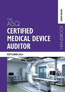 The ASQ Certified Medical Device Auditor Handbook