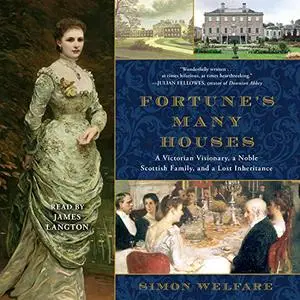 Fortune's Many Houses: A Victorian Visionary, a Noble Scottish Family, and a Lost Inheritance [Audiobook]