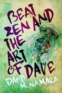 «Beat Zen and the Art of Dave» by David McNamara