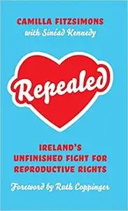 Repealed: Ireland’s Unfinished Fight for Reproductive Rights