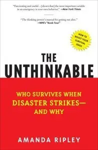 he Unthinkable: Who Survives When Disaster Strikes- and Why (Repost)