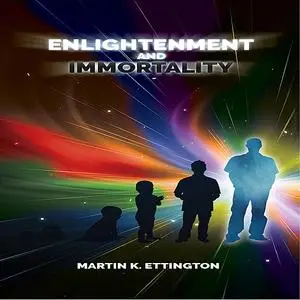 «Enlightenment and Immortality» by Martin K. Ettington