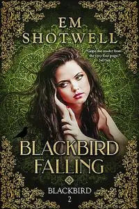 «Blackbird Falling» by Em Shotwell