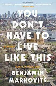 You Don't Have to Live Like This: A Novel