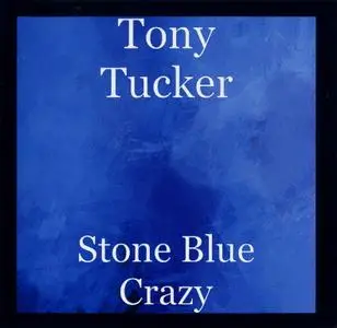 Tony Tucker - Stone Blue Crazy (2017)