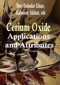 "Cerium Oxide: Applications and Attributes" ed. by Sher Bahadar Khan, Kalsoom Akhtar