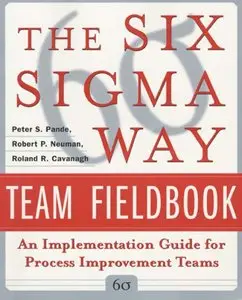 The Six Sigma Way Team Fieldbook: An Implementation Guide for Process Improvement Teams (Repost)