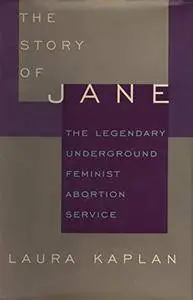 The Story of Jane: The Legendary Underground Feminist Abortion Service
