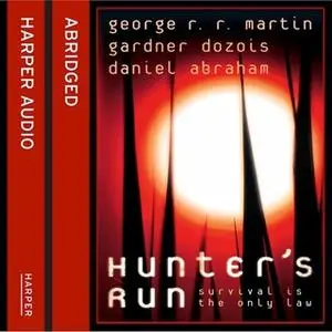 «Hunter’s Run» by George R.R. Martin,Gardner Dozois,Daniel Abraham