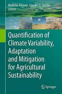 Quantification of Climate Variability, Adaptation and Mitigation for Agricultural Sustainability [Repost]