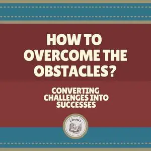 «How to Overcome The Obstacles?» by LIBROTEKA