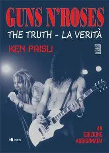 Ken Paisli - Guns N' Roses. The truth - La verità