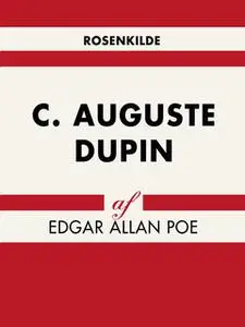 «C. Auguste Dupin» by Edgar Allan Poe