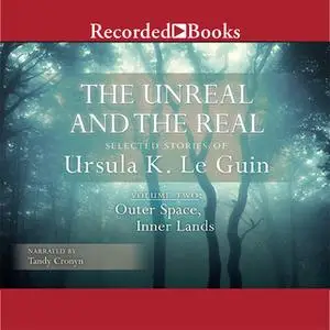 «The Unreal and the Real, Vol 2» by Ursula K. Le Guin