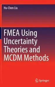 FMEA Using Uncertainty Theories and MCDM Methods