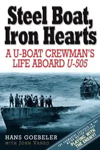 Steel Boat Iron Hearts: A U-boat Crewman's Life Aboard U-505: Debunking the Myth of the Napoleonic Wars