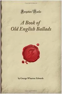 A Book of Old English Ballads (Forgotten Books)