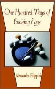 Alessandro Filippini - One Hundred Ways of Cooking Eggs