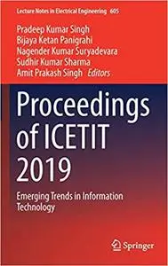 Proceedings of ICETIT 2019: Emerging Trends in Information Technology