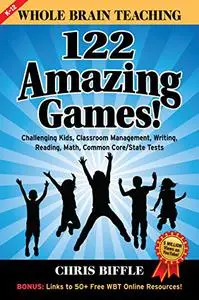 Whole Brain Teaching: 122 Amazing Games!