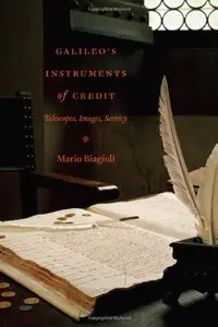 Galileo's Instruments of Credit: Telescopes, Images, Secrecy