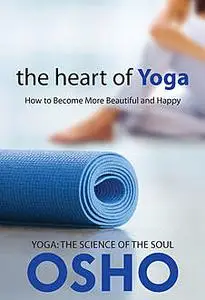 «The Heart of Yoga» by Osho