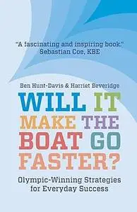 Will It Make The Boat Go Faster?: Olympic-winning Strategies for Everyday Success, 2nd edition