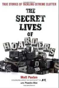 The Secret Lives of Hoarders: True Stories of Tackling Extreme Clutter [Repost]