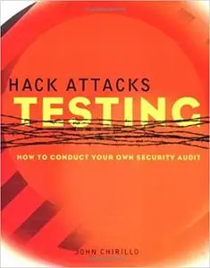 Hack Attacks Testing: How to Conduct Your Own Security Audit