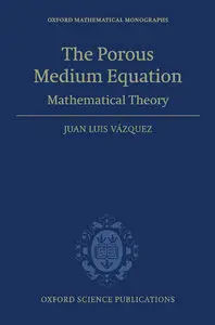 "The Porous Medium Equation: Mathematical Theory" by Juan Luis Vázquez