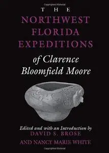 The Northwest Florida Expeditions of Clarence Bloomfield Moore