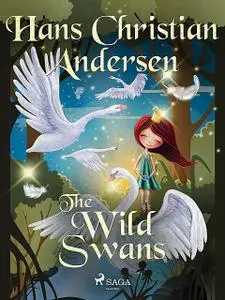 «The Wild Swans» by Hans Christian Andersen