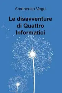 Le disavventure di Quattro Informatici