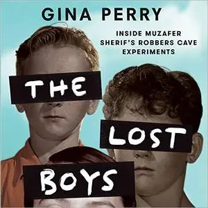 The Lost Boys: Inside Muzafer Sherif's Robbers Cave Experiment [Audiobook]