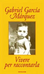 Gabriel García Márquez - Vivere per raccontarla