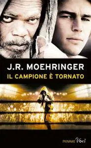 J.R. Moehringer - Il campione è tornato (Repost)