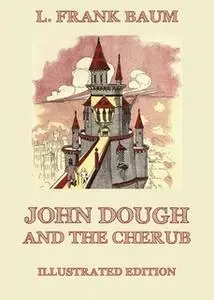 «John Dough And The Cherub» by L. Frank Baum